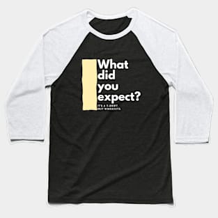 What did you expect? Baseball T-Shirt